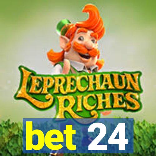 bet 24